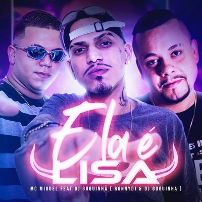 Ela É Lisa By Dj Guguinha, MC Miguel's cover