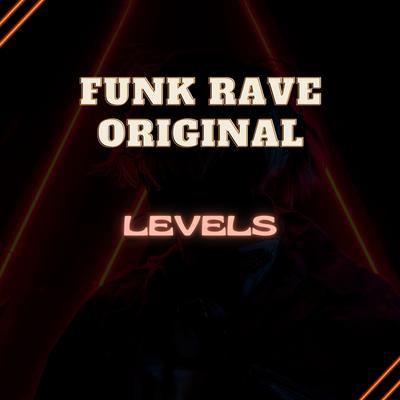 Levels (Pegando Excluindo e Bloqueando Remix) [feat. Mc Talibã] By FUNK RAVE ORIGINAL, Mc Talibã's cover