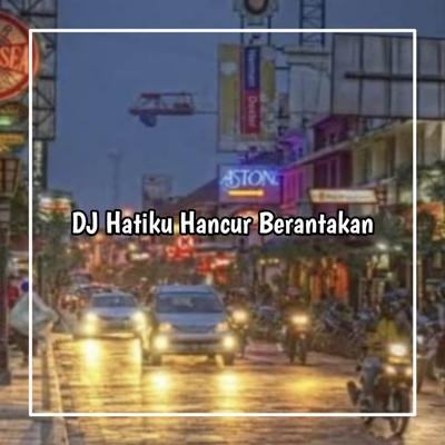 DJ PACAR KU DI TIKUNG TEMAN HATI HANCUR BERANTAKAN's cover