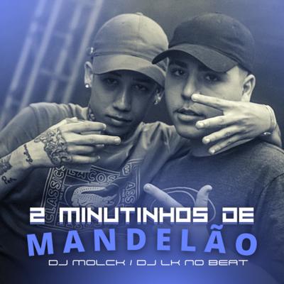 2 MINUTINHOS DE MANDELÃO By DJ MOLCK, MC Denny's cover