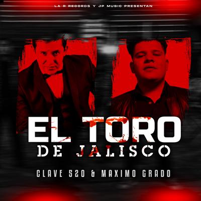 El Toro de Jalisco (Banda) By Clave 520, Grupo Maximo Grado's cover