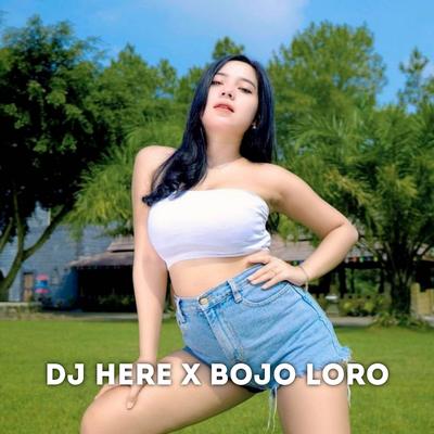 DJ HERE X BOJO LORO MENGKANE Remix By Dj Diva's cover