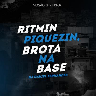 Ritmin Piquezin / Brota na Base By Dj Daniel Fernandes's cover