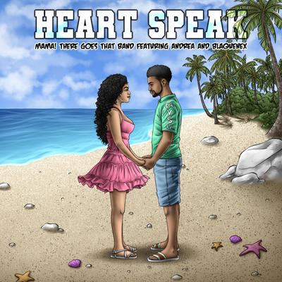 Heart Speak (Love Language) (Radio Edit) By Mama There Goes That Band, Andrea, Blaquenex's cover