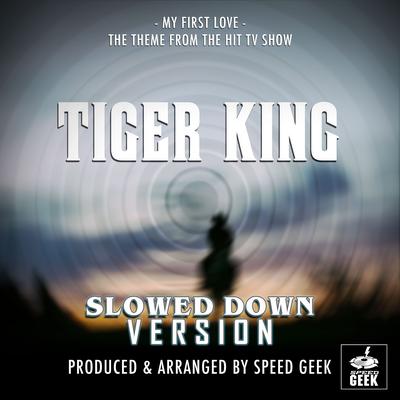 My First Love (From "Tiger King") (Slowed Down Version)'s cover