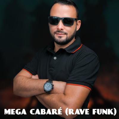 Mega Cabaré ( Rave Funk) By Dj Thebest, Nego Jah, Nattan, Mc Duzinho's cover