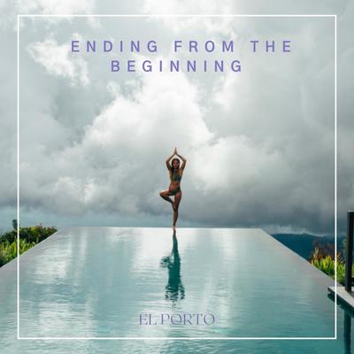 Ending from the Beginning By El Porto's cover