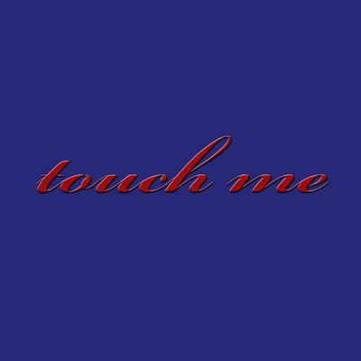 Touch Me (Edit) By Dolores Haze's cover