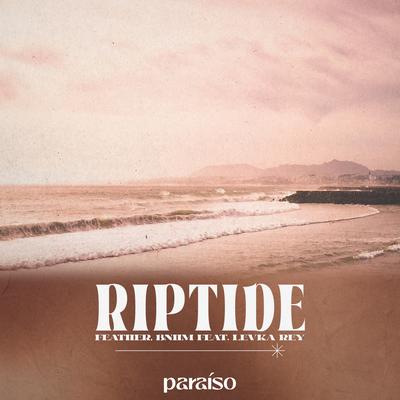 Riptide (feat. Levka Rey) By Feather, BNHM, Levka Rey's cover