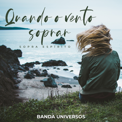 Quando O Vento Soprar (Sopra Espírito) By Banda Universos's cover