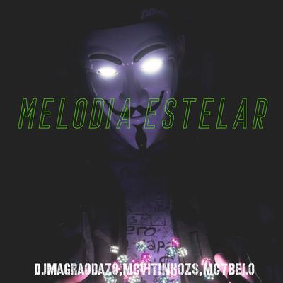 Melodia estelar By Djmagraodazo, MC VITINHO ZS's cover