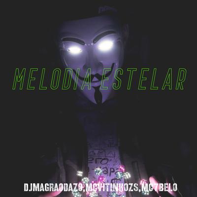 Melodia estelar By Djmagraodazo, Mc Vitinho ZS's cover