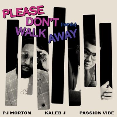 Please Don't Walk Away (Remix) By PJ Morton, Kaleb J, Passion Vibe's cover