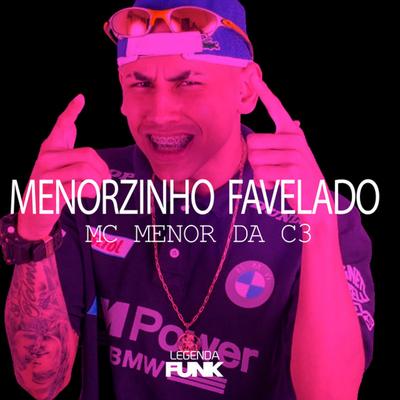 Menorzinho Favelado By Mc Menor da C3's cover