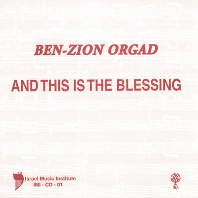 Ben-Zion Orgad: And This Is the Blessing's cover