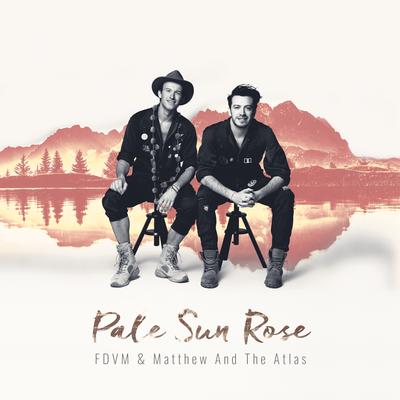 Pale Sun Rose By FDVM, Matthew And The Atlas's cover