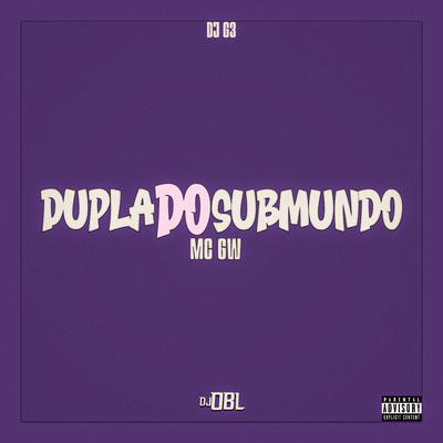 Dupla do Submundo By Mc Gw, DJ OBL's cover