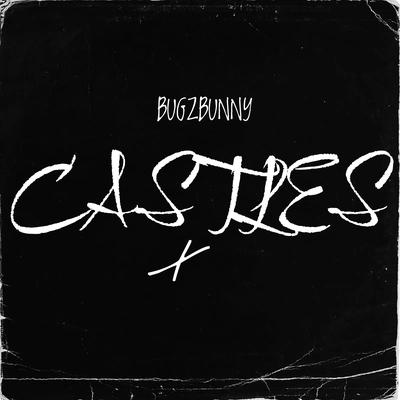 Castles (Extended Mix) By BugzBunny's cover