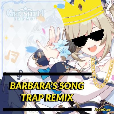 Barbara's Song (Genshin Impact Trap Remix) By Superdope's cover