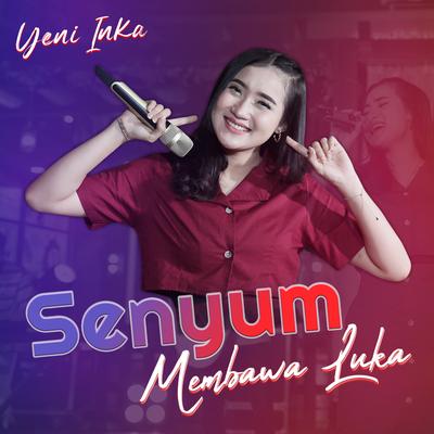 Senyum Membawa Luka By Yeni Inka's cover