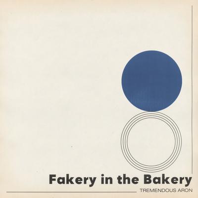 Fakery In The Bakery By Tremendous Aron's cover