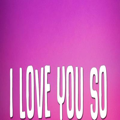 I Love You So's cover