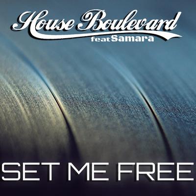 Set Me Free (Club Mix) By House Boulevard, Samara's cover