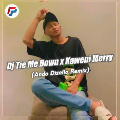 DJ Tie Me Down x Kaweni Merry By Ando Dizello's cover