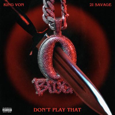 Don't Play That By King Von, 21 Savage's cover