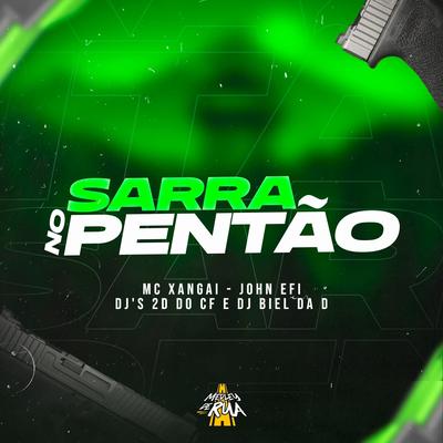 Sarra no Pentão By MC Xangai, Mc John Efi, Dj 2d do cf, DJ BIEL DA D's cover