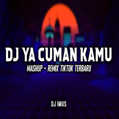 DJ YA CUMAN KAMU X MASHUP NANSUYA VIRAL TIKTOK's cover