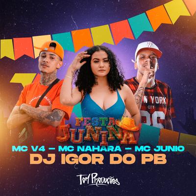 Festa Junina (São João) By DJ Igor do PB, Mc V4, MC NAHARA, MC Junio's cover