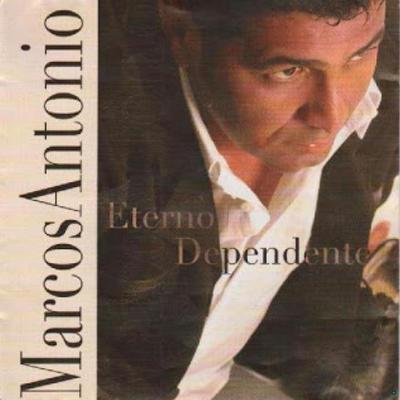 Eterno Dependente By Marcos Antônio's cover