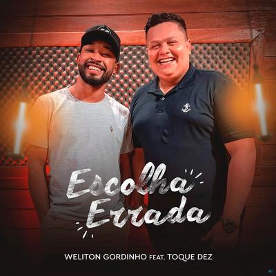 Escolha Errada (feat. Toque Dez) (feat. Toque Dez) By Weliton Gordinho, Toque Dez's cover