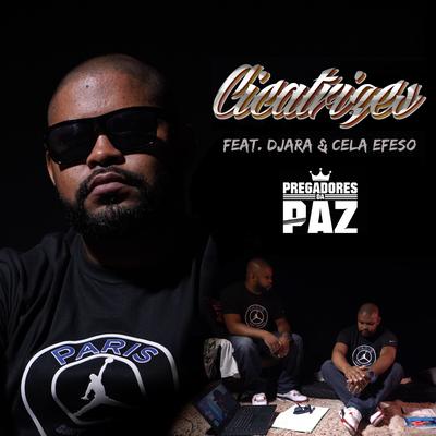 Cicatrizes By Pregadores da Paz, Cela Éfeso, Djara's cover