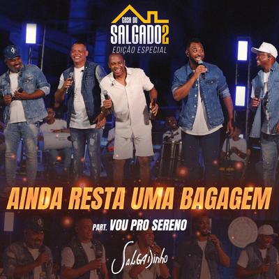 Ainda Resta Uma Bagagem (feat. Vou Pro Sereno) By Salgadinho, Vou pro Sereno's cover