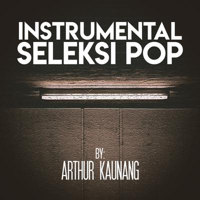 Instrumental Seleksi Pop by Arthur Kaunang (Instrumental)'s cover