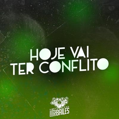 Hoje Vai Ter Conflito By Mc Gw, Mc 7 Belo, DJ LP MALVADÃO, DJ Moraez, DJ CLEBER's cover