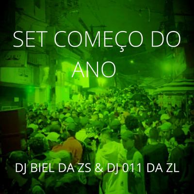 SET COMEÇO DO ANO By DJ 011 DA ZL, DJ BIEL DA ZS's cover