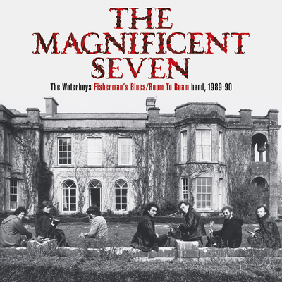 THE MAGNIFICENT SEVEN The Waterboys Fisherman's Blues/Room To Roam band, 1989-90's cover
