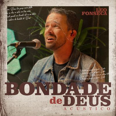 Bondade de Deus (Acústico) By Leo Fonseca's cover