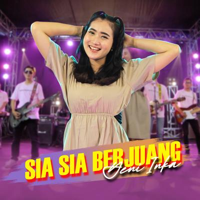 Sia Sia Berjuang By Yeni Inka's cover