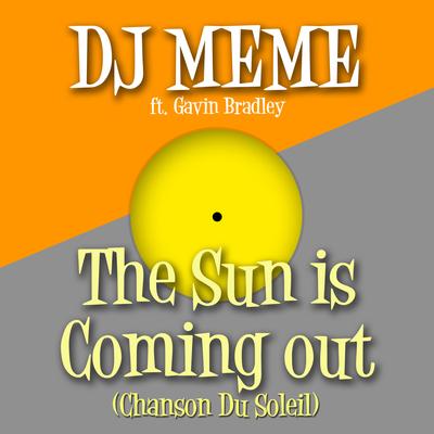 The Sun Is Coming out (Chanson Du Soleil) By DJ Meme, Gavin Bradley's cover