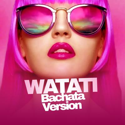 Watati (Bachata Version)'s cover