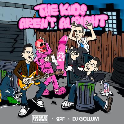 The Kids Aren't Alright By Harris & Ford, GPF, DJ Gollum's cover