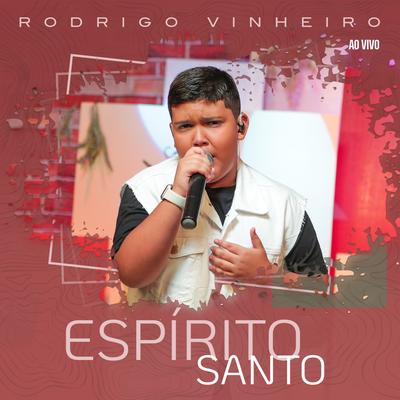 Espírito Santo (Ao Vivo) By Rodrigo Vinheiro's cover