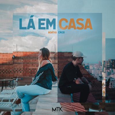 Lá em Casa By MTK, Agatha, Crod's cover