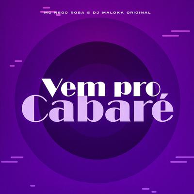 Vem pro Cabaré By MC Nego Rosa, DJ Maloka Original's cover