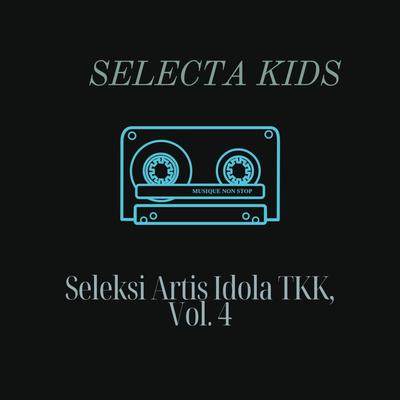 Seleksi Artis Idola TKK, Vol. 4's cover