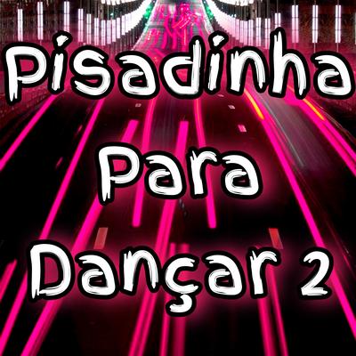 Pisadinha para Dançar 2 By Dance Comercial Music's cover